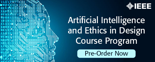 Ethical AI Design: AI and Ethics in Design course program from IEEE now available for pre-order